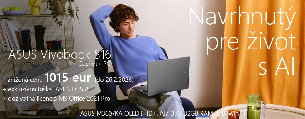 Navrhnutý pre život. ASUS Vivobook S16 OLED M3607KA s podporou AI. Za zvýhodnenú cenu 1015 eur do 26.2.2026. K tomu exkluzívna taška ASUS EOS2 zadarmo a doživotná licenia MS Office 2021 Pro Navrhnutý pre život. ASUS Vivobook S16 OLED M3607KA s podporou AI. Za zvýhodnenú cenu 1015 eur do 26.2.2026. K tomu exkluzívna taška ASUS EOS2 zadarmo a doživotná licenia MS Office 2021 Pro